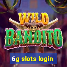 6g slots login